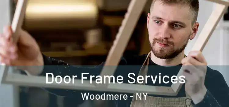 Door Frame Services Woodmere - NY