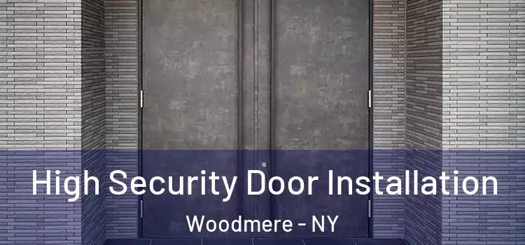 High Security Door Installation Woodmere - NY