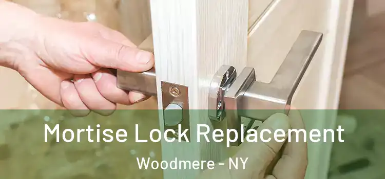 Mortise Lock Replacement Woodmere - NY