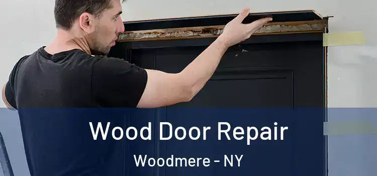  Wood Door Repair Woodmere - NY